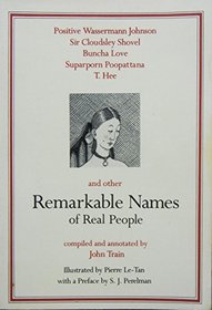 Remarkable Names of Real People: Or How to Name Your Baby