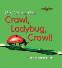 Go, Critter, Go!, Crawl, Ladybug, Crawl! (Go, Critter, Go!)