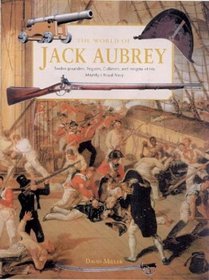 The World of Jack Aubrey: Twelve-Pounders, Frigates, Cutlasses, and Insignia of His Majesty's Royal  Navy