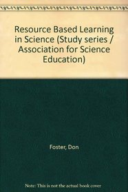 Resource Based Learning in Science (Study series / Association for Science Education)
