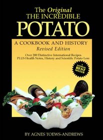 The Original, The Incredible Potato  A Cookbook and History