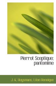 Pierrot Sceptique; pantomime (French Edition)