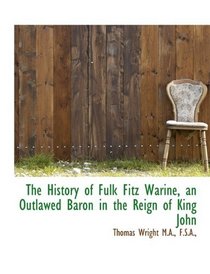 The History of Fulk Fitz Warine, an Outlawed Baron in the Reign of King John