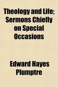 Theology and Life; Sermons Chiefly on Special Occasions