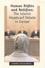 Human Rights And Religion: The Islamic Headscarf Debate in Europe