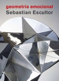 Sebastian Escultor: Geometria Emocional