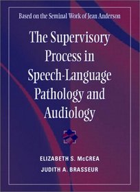 The Supervisory Process in Speech-Language Pathology and Audiology