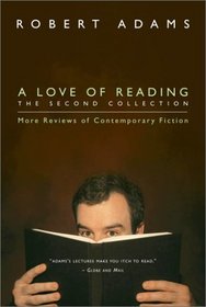 A Love of Reading, The Second Collection: More Reviews of Contemporary Fiction