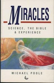 Miracles: Science, the Bible and Experience