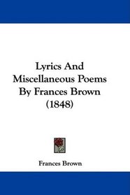 Lyrics And Miscellaneous Poems By Frances Brown (1848)