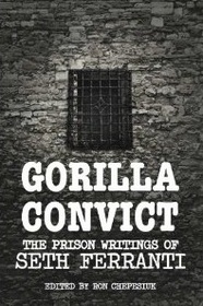 Gorilla Convict: The Prison Writings of Seth Ferranti