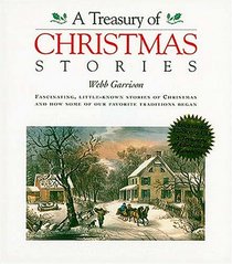 A Treasury of Christmas Stories: Fascinating, Little-Known Stories of Christmas and How Some of Our Favorite Traditions Began