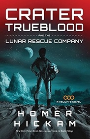 Crater Trueblood and the Lunar Rescue Company (Helium-3, Bk 3)