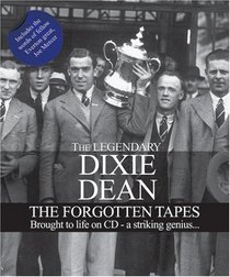 Dixie Dean - the Forgotten Tapes