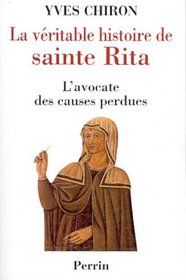 La vritable histoire de sainte rita l'avocate des causes perdues (French Edition)