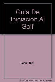 Guia De Iniciacion Al Golf (Spanish Edition)