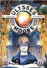 El laberinto de sombras / The Shadow Labyrinth (Ulysses Moore) (Spanish Edition)