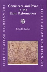 Commerce and Print in the Early Reformation (The Northern World)