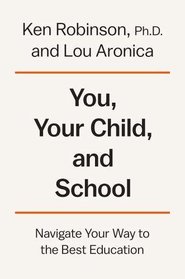 You, Your Child, and School: Navigate Your Way to the Best Education
