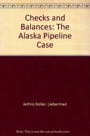 Checks and balances: The Alaska pipeline case
