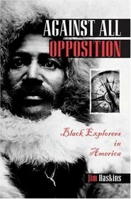 Against All Opposition: Black Explorers in America
