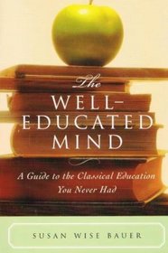 The Well-Educated Mind, A Guide to the Classical Education You Never Had
