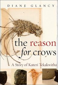 The Reason for Crows: A Story of Kateri Tekakwitha (Excelsior Editions)
