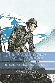THE ASSASSINATION OF SHERLOCK HOLMES: The Further Adventures of Sherlock Holmes