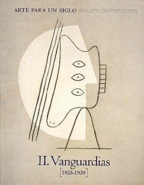 Arte Para Un Siglo, Ii: Vanguardias(1925-1939) (Cat.Exposicion)