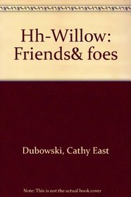 Hh-Willow: Friends&foes
