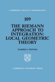 The Riemann Approach to Integration: Local Geometric Theory (Cambridge Tracts in Mathematics)