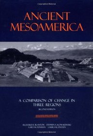 Ancient Mesoamerica: A Comparison of Change in Three Regions (New Studies in Archaeology)