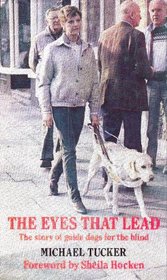 Eyes That Lead: The Story of Guide Dogs for the Blind