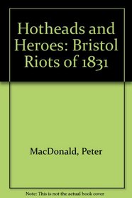 Hotheads and Heroes: Bristol Riots of 1831