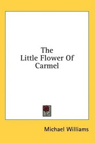 The Little Flower Of Carmel