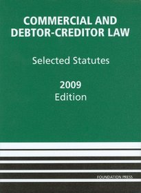 Commercial and Debtor-Creditor Law: Selected Statutes, 2009 Edition (Academic Statutes)