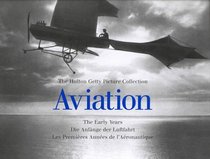 Aviation: The Early Years: The Hutton Getty Picture Collection (Early Years (Konemann)) (Early Years (Konemann))