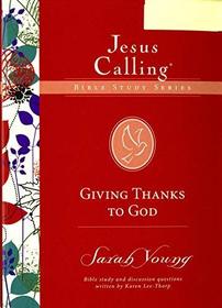 Giving Thanks to God (Jesus Calling Bible Study)