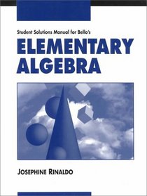 Student Solutions Manual for Bello's Elementary Algebra