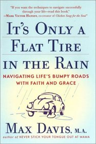 It's Only a Flat Tire in the Rain: Navigating Life's Bumpy Roads With Faith and Grace