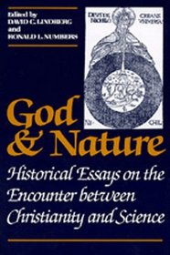 God and Nature: Historical Essays on the Encounter Between Christianity and Science