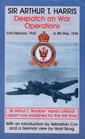 Despatch on War Operations: 23rd February, 1942, to 8th May, 1945 (Cass Series--Studies in Air Power)