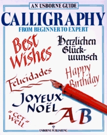 Calligraphy: From Beginner to Expert (Usborne Kid Kits)