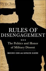 Rules of Disengagement: The Politics and Honor of Military Dissent