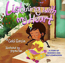 Listening With My Heart: A Story of Kindness and Self-Compassion