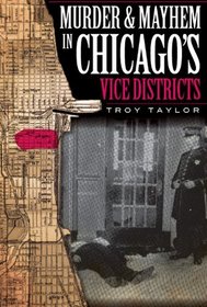 Murder & Mayhem in Chicago's Vice Districts (IL) (Murder and Mayhem in Chicago)