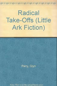 Radical Take-Offs (Little Ark Fiction)