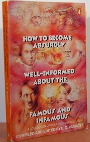 How to Become Absurdly Well-informed About the Famous and Infamous