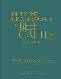 Nutrient Requirements of Beef Cattle, 8th Revised Edition