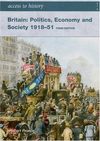 Access to History Britain Politics, Economu and Society 1918-1951